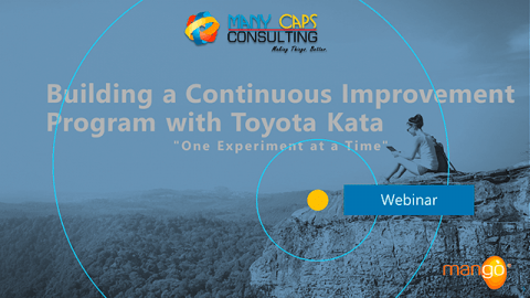 Webinar Rerun - Buiding a Continuous Improvement Program with Toyota Kata